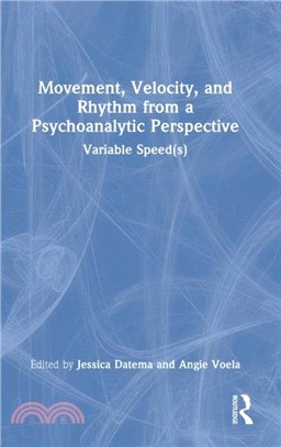 Movement, Velocity, and Rhythm from a Psychoanalytic Perspective：Variable Speed(s)