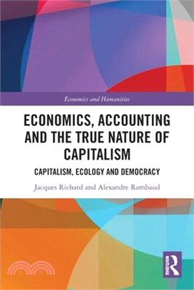 Economics, Accounting and the True Nature of Capitalism: Capitalism, Ecology and Democracy