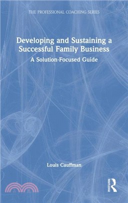 Developing and Sustaining a Successful Family Business：A Solution-Focused Guide