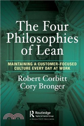 The Four Philosophies of Lean：Maintaining a Customer-Focused Culture Every Day at Work
