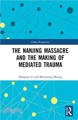 The Nanjing Massacre and the Making of Mediated Trauma