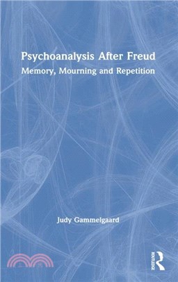 Psychoanalysis After Freud：Memory, Mourning and Repetition