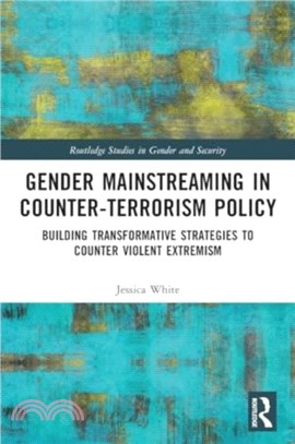 Gender Mainstreaming in Counter-Terrorism Policy：Building Transformative Strategies to Counter Violent Extremism