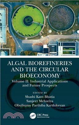 Algal Biorefineries and the Circular Bioeconomy：Industrial Applications and Future Prospects