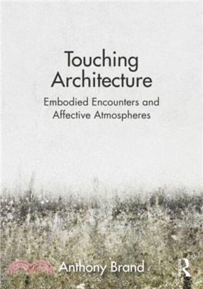 Touching Architecture：Affective Atmospheres and Embodied Encounters