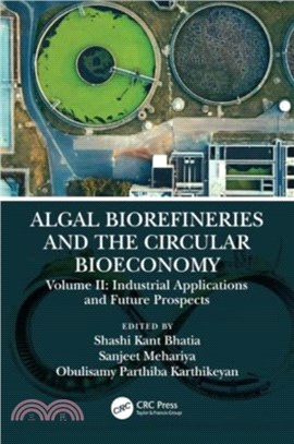Algal Biorefineries and the Circular Bioeconomy：Industrial Applications and Future Prospects