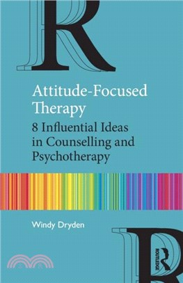 Attitude-Focused Therapy：8 Influential Ideas in Counselling and Psychotherapy