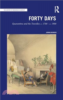 Forty Days：Quarantine and the Traveller, c. 1700 - c. 1900