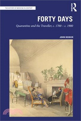 Forty Days: Quarantine and the Traveller, C. 1700 - C. 1900