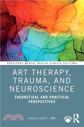 Art Therapy, Trauma, and Neuroscience：Theoretical and Practical Perspectives