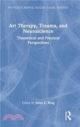 Art Therapy, Trauma, and Neuroscience：Theoretical and Practical Perspectives