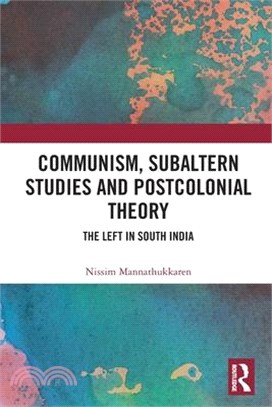 Communism, Subaltern Studies and Postcolonial Theory: The Left in South India