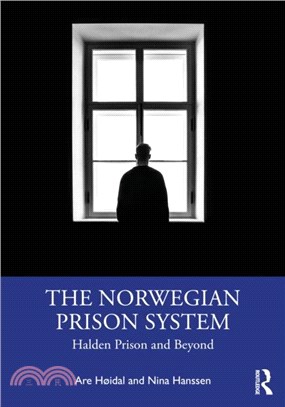 The Norwegian Prison System：Halden Prison and Beyond