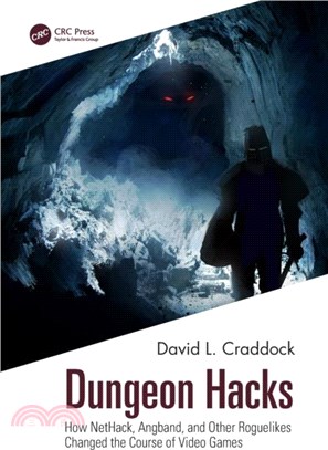 Dungeon Hacks：How NetHack, Angband, and Other Rougelikes Changed the Course of Video Games