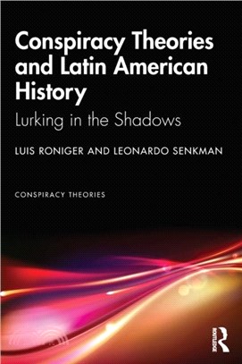 Conspiracy Theories and Latin American History：Lurking in the Shadows