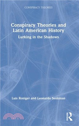 Conspiracy Theories and Latin American History：Lurking in the Shadows