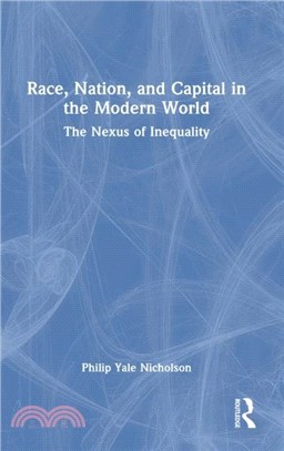 Race, Nation, and Capital in the Modern World：The Nexus of Inequality