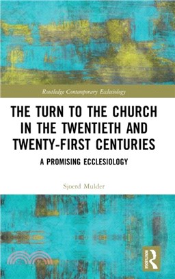 The Turn to The Church in The Twentieth and Twenty-First Centuries：A Promising Ecclesiology