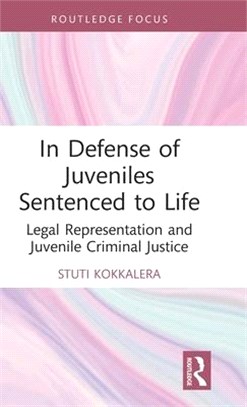 In Defense of Juveniles Sentenced to Life: Legal Representation and Juvenile Criminal Justice