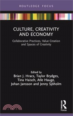 Culture, Creativity and Economy: Collaborative Practices, Value Creation and Spaces of Creativity