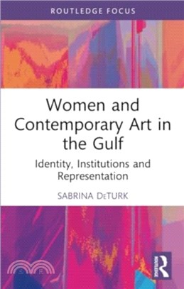 Women and Contemporary Art in the Gulf：Identity, Institutions and Representation