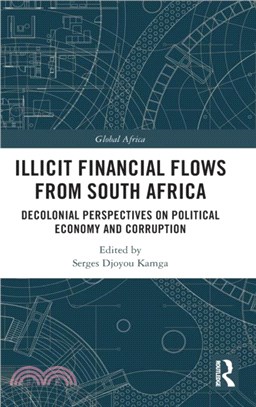 Illicit Financial Flows from South Africa：Decolonial Perspectives on Political Economy and Corruption