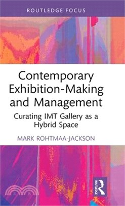 Contemporary Exhibition-Making and Management: Curating Imt Gallery as a Hybrid Space