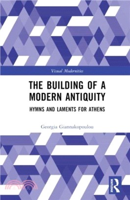 The Building of a Modern Antiquity：Hymns and Laments for Athens