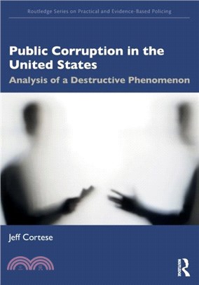 Public Corruption in the United States：Analysis of a Destructive Phenomenon