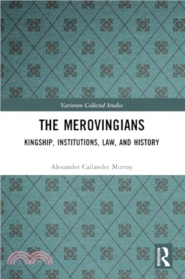 The Merovingians：Kingship, Institutions, Law, and History