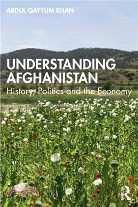 Understanding Afghanistan：History, Politics and the Economy