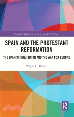 Spain and the Protestant Reformation：The Spanish Inquisition and the War for Europe