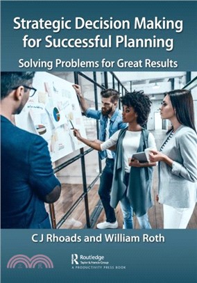 Strategic Decision Making for Successful Planning：Solving Problems for Great Results