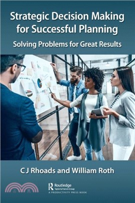 Strategic Decision Making for Successful Planning：Solving Problems for Great Results