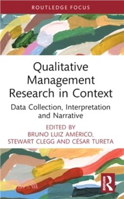 Qualitative Management Research in Context：Data Collection, Interpretation and Narrative