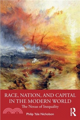 Race, Nation, and Capital in the Modern World：The Nexus of Inequality