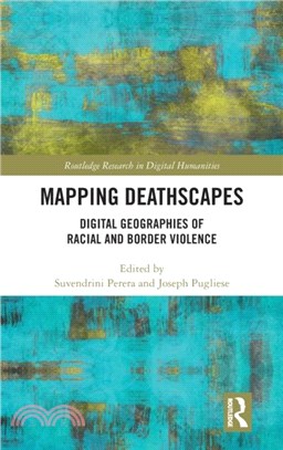 Mapping Deathscapes：Digital Geographies of Racial and Border Violence