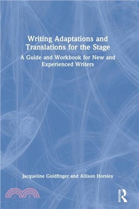 Writing Adaptations and Translations for the Stage：A Guide and Workbook for New and Experienced Writers