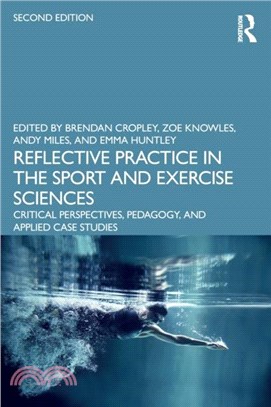 Reflective Practice in the Sport and Exercise Sciences：Critical Perspectives, Pedagogy, and Applied Case Studies