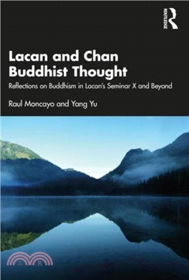 Lacan and Chan Buddhist Thought：Reflections on Buddhism in Lacan's Seminar X and Beyond