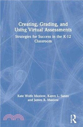 Creating, Grading, and Using Virtual Assessments：Strategies for Success in the K-12 Classroom