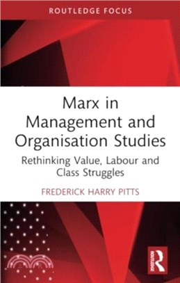 Marx in Management and Organisation Studies：Rethinking Value, Labour and Class Struggles