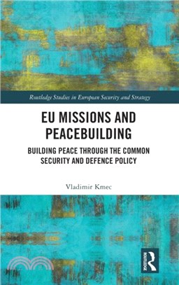 EU Missions and Peacebuilding：Building Peace through the Common Security and Defence Policy