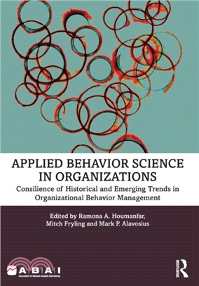 Applied Behavior Science in Organizations：Consilience of Historical and Emerging Trends in Organizational Behavior Management