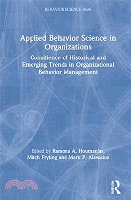 Applied Behavior Science in Organizations：Consilience of Historical and Emerging Trends in Organizational Behavior Management