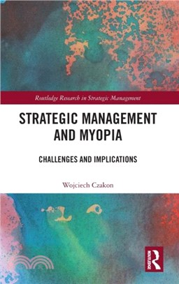 Strategic Management and Myopia：Challenges and Implications