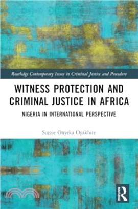 Witness Protection and Criminal Justice in Africa：Nigeria in International Perspective