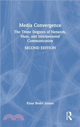 Media Convergence：The Three Degrees of Network, Mass, and Interpersonal Communication