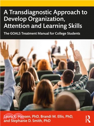 A Transdiagnostic Approach to Develop Organization, Attention and Learning Skills：The GOALS Treatment Manual for College Students