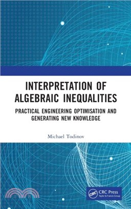 Interpretation of Algebraic Inequalities：Practical Engineering Optimisation and Generating New Knowledge